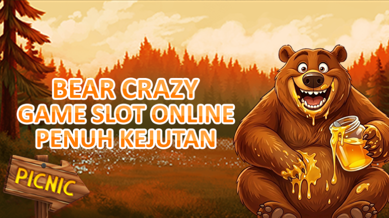 Bear Crazy : Game Slot Online Visual Penuh Kejutan dari Pragmatic Play